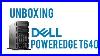 Dell-Poweredge-T640-Unboxing-And-Overview-01-elnc